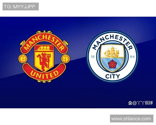 曼联与曼城实力全面对比分析谁能在德比战中胜出