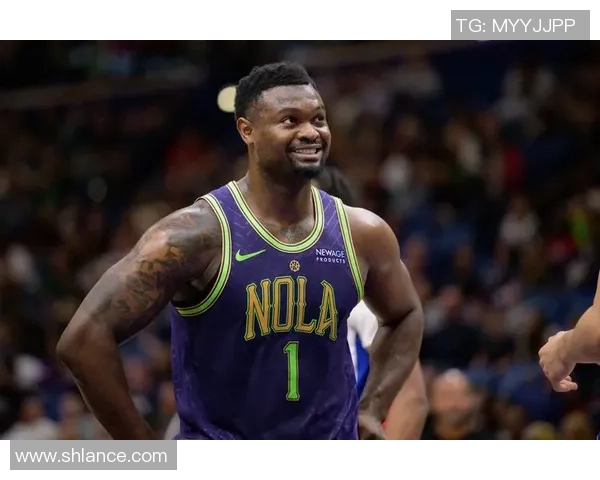 锡安体重问题持续发酵鹈鹕队聘请营养师全方位监督饮食管理